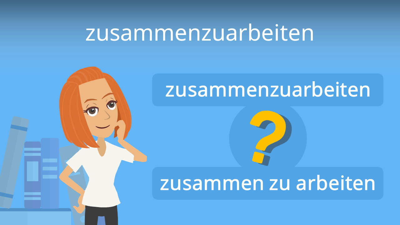 Zusammenzuarbeiten Oder Zusammen Zu Arbeiten zusammenzuarbeiten • zusammen oder getrennt? · [mit Video]