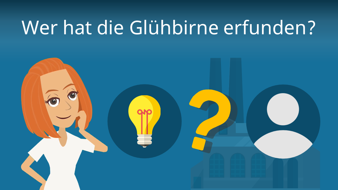 Wer Hat Die Glühlampe Erfunden Wer hat die Glühbirne erfunden? · [mit Video]