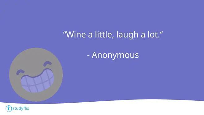 ``Wine a little, laugh a lot.''