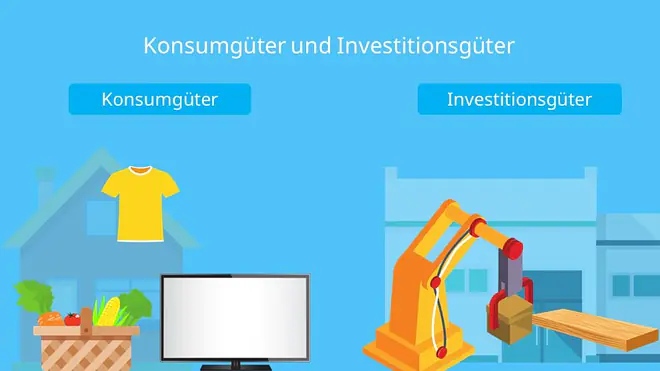 Güterarten, Investitionsgüter, Konsumgüter