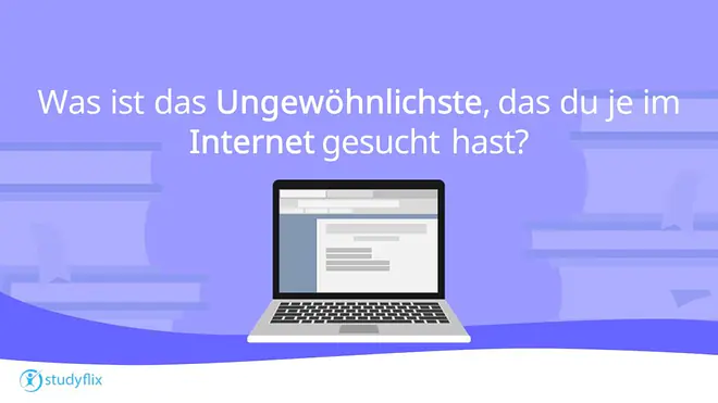 "Was ist das Ungewöhnlichste, das du je im Internet gesucht hast?"