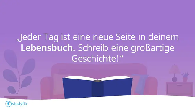Jeder Tag ist eine neue Seite in deinem Lebensbuch. Schreib eine großartige Geschichte!