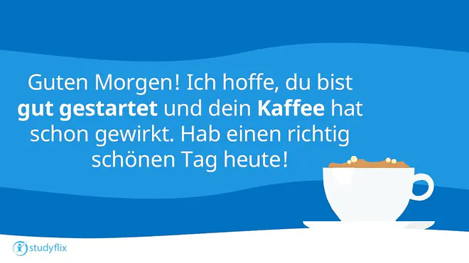 Guten Morgen! Ich hoffe, du bist gut gestartet und dein Kaffee hat schon gewirkt. Hab einen richtig schönen Tag heute!