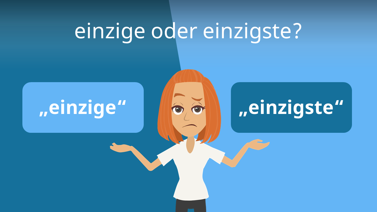 einzige oder einzigste? • Richtige Schreibweise · [mit Video]