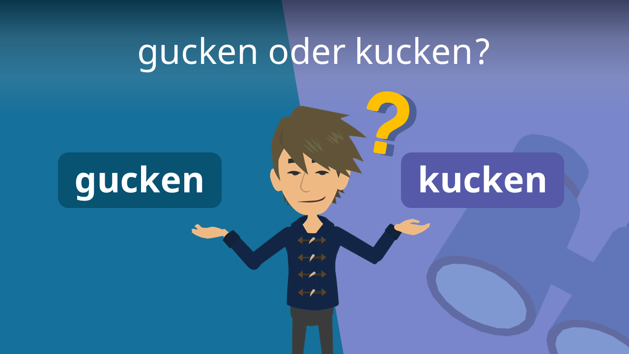 Gucken Oder Kucken Was Ist Richtig