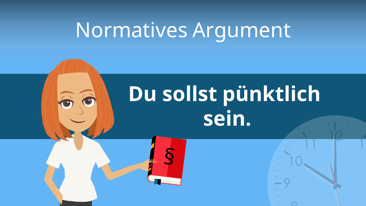 Normatives Argument • Erklärung und Beispiele · [mit Video]