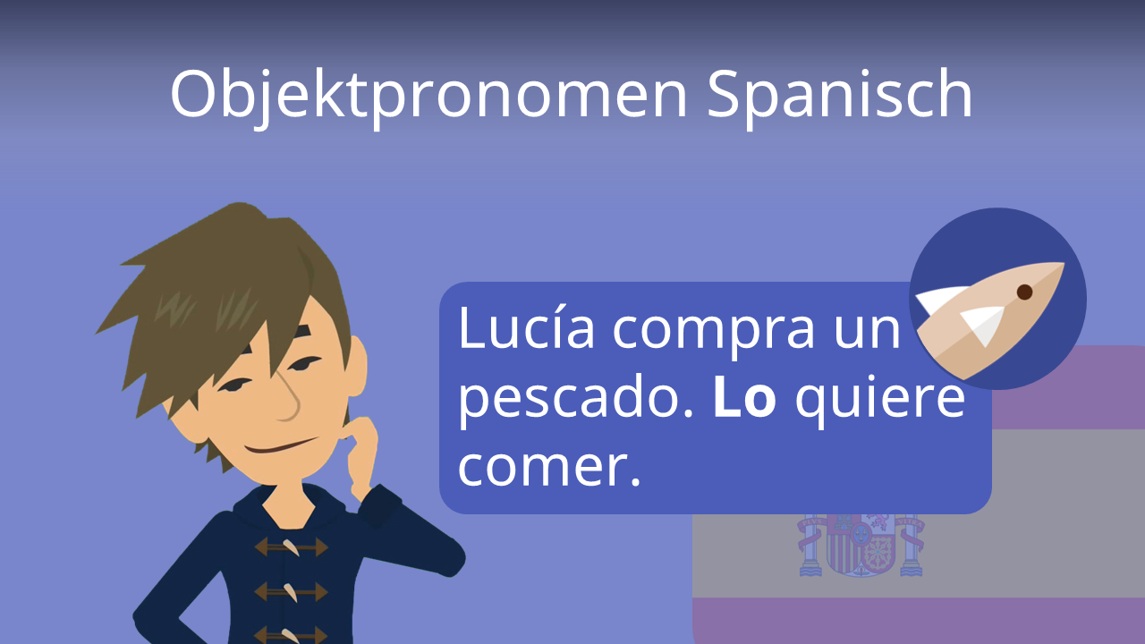 Direkte Objektpronomen Spanisch übungen Mit Lösungen Objektpronomen Spanisch • Regeln und Anwendung · [mit Video]