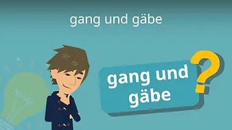 gang und gäbe