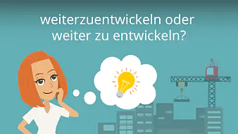 weiterzuentwickeln oder weiter zu entwickeln?